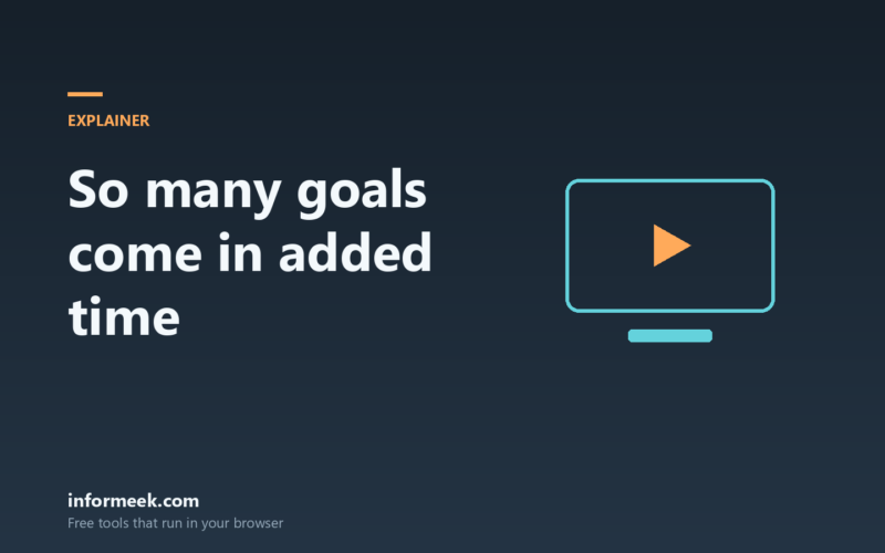 Why So Many Goals Come in Added Time