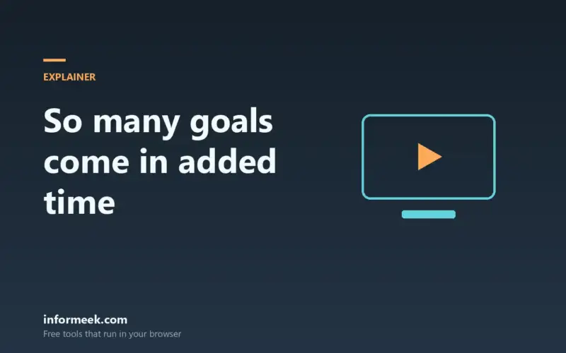 Why So Many Goals Come in Added Time
