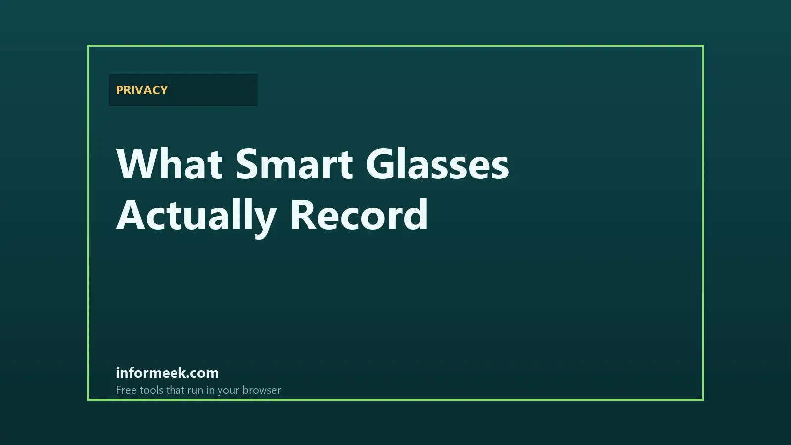 What Smart Glasses Actually Record