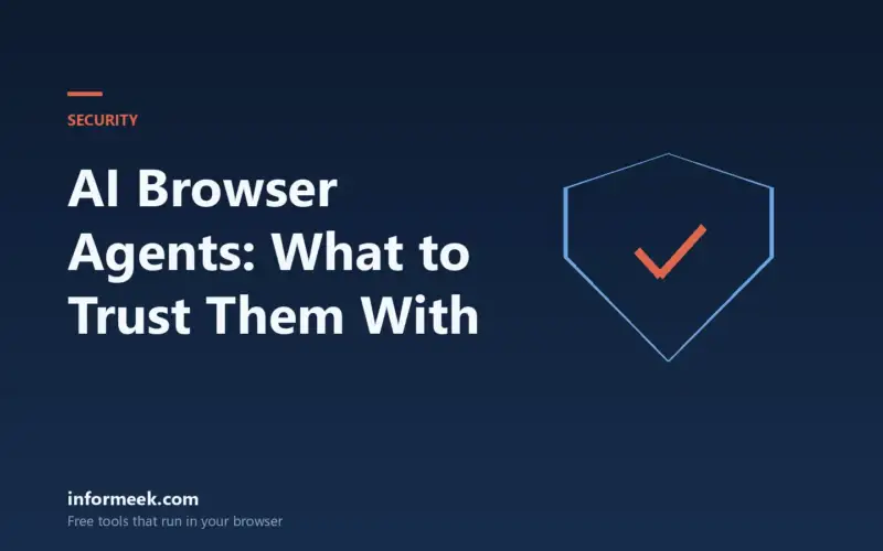 AI Browser Agents: What They Can Safely Be Trusted With